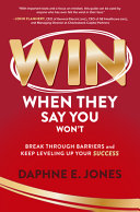 Win When They Say You Wont Break Through Barriers And Keep Leveling Up Your Success Daphne E Jones