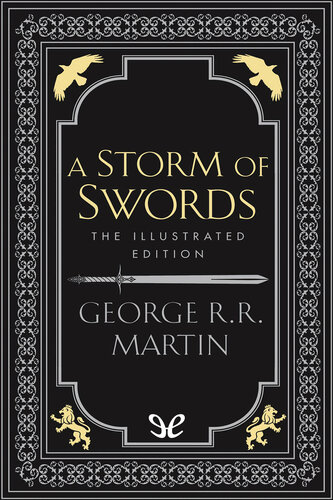 A Storm Of Swords The Illustrated Edition George R R Martin
