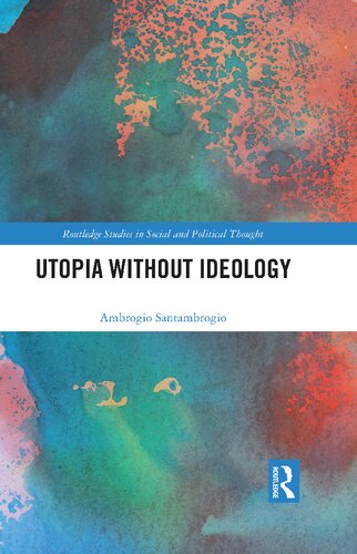Utopia Without Ideology 1st Ambrogio Santambrogio