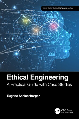 Ethical Engineering A Practical Guide With Case Studies Eugene Schlossberger