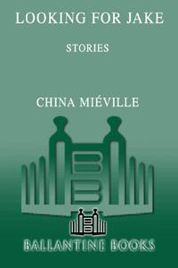 Looking For Jake China Mieville