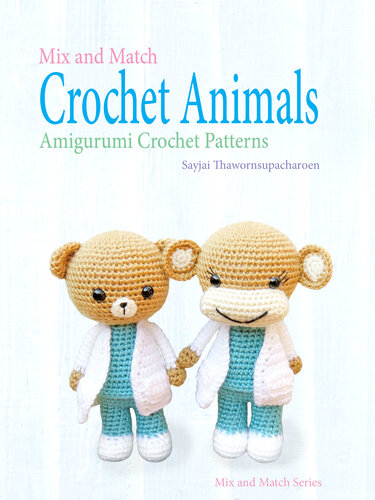 Mix And Match Crochet Animals Amigurumi Crochet Patterns Sayjai Thawornsupacharoen