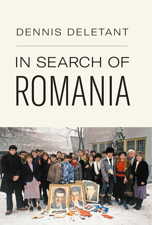 In Search Of Romania A Memoir 2022 Dennis Deletant