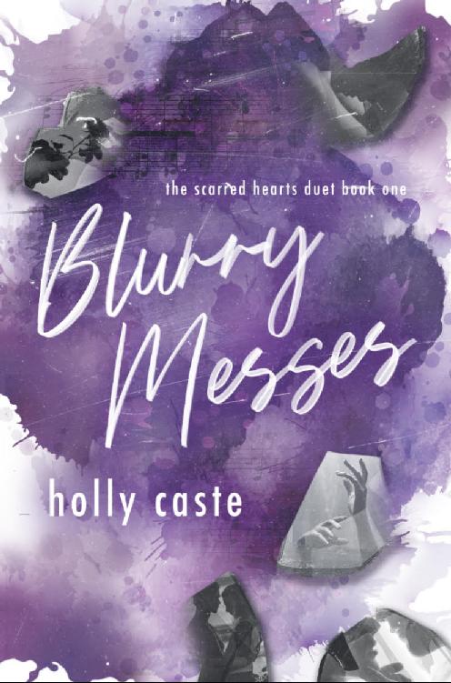 The Scarred Hearts Duet 1 Blurry Messes 1st Edition Holly Caste