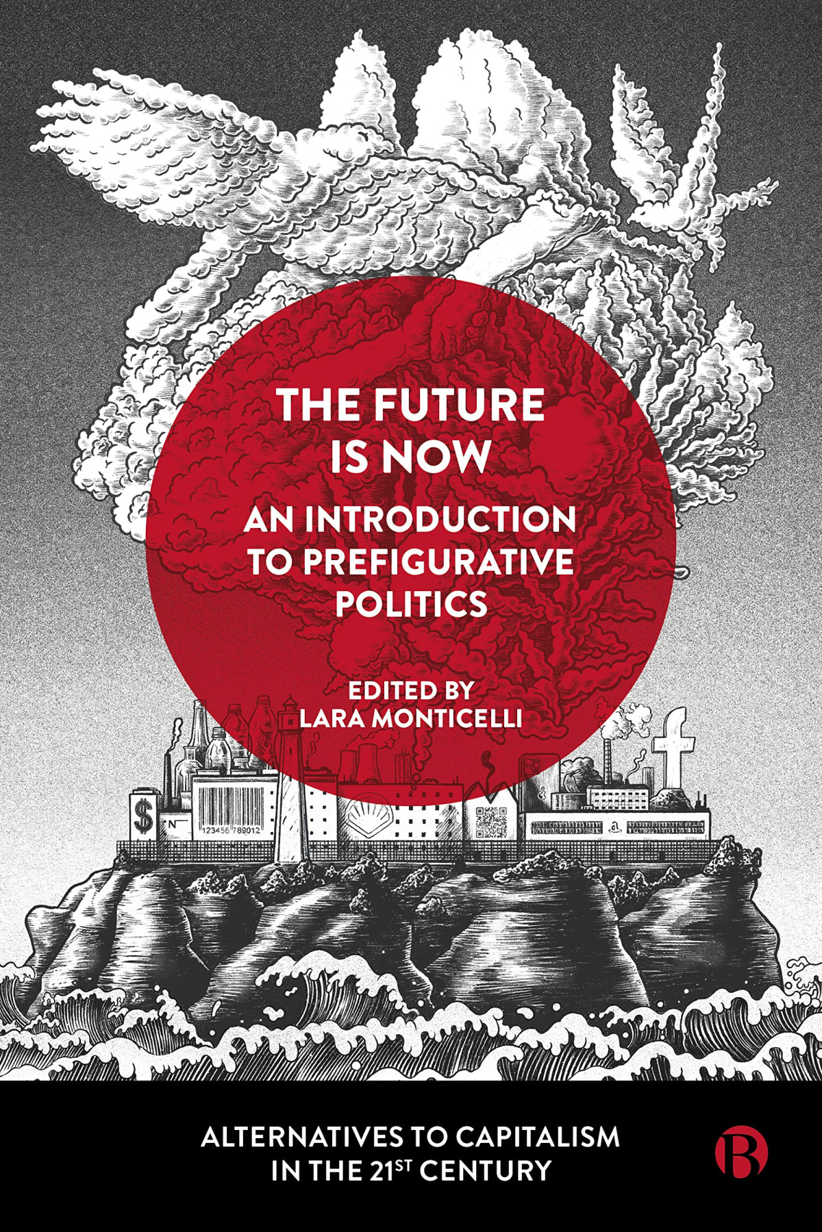 The Future Is Now An Introduction To Prefigurative Politics Lara Monticelli