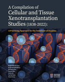 A Compilation Of Cellular And Tissue Xenotransplantation Studies 18382022 A Promising Approach For The Treatment Of Diseases Dr Chan
