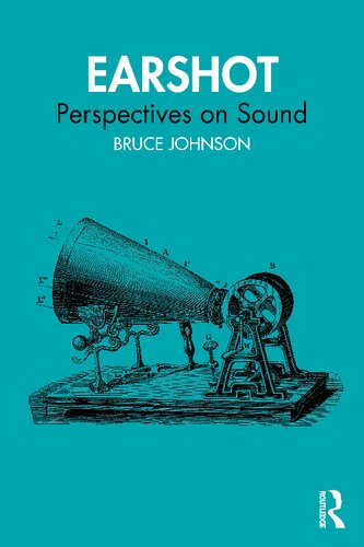 Earshot Perspectives On Sound Bruce Johnson