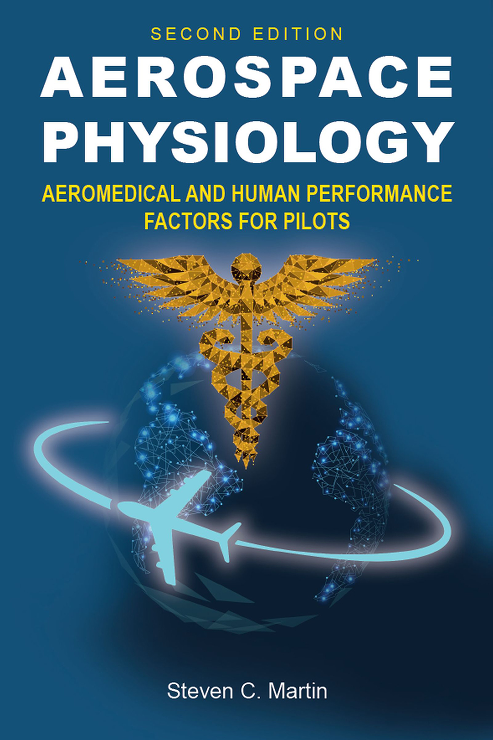 Aerospace Physiology Aeromedical And Human Performance Factors For Pilots 2nd Edition Steven C Martin
