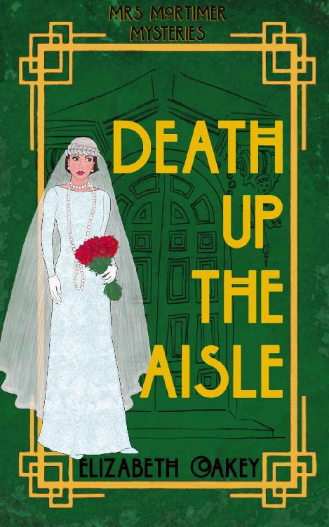 Death Up The Aisle Mrs Mortimer Mysteries Book 1 Elizabeth Oakey