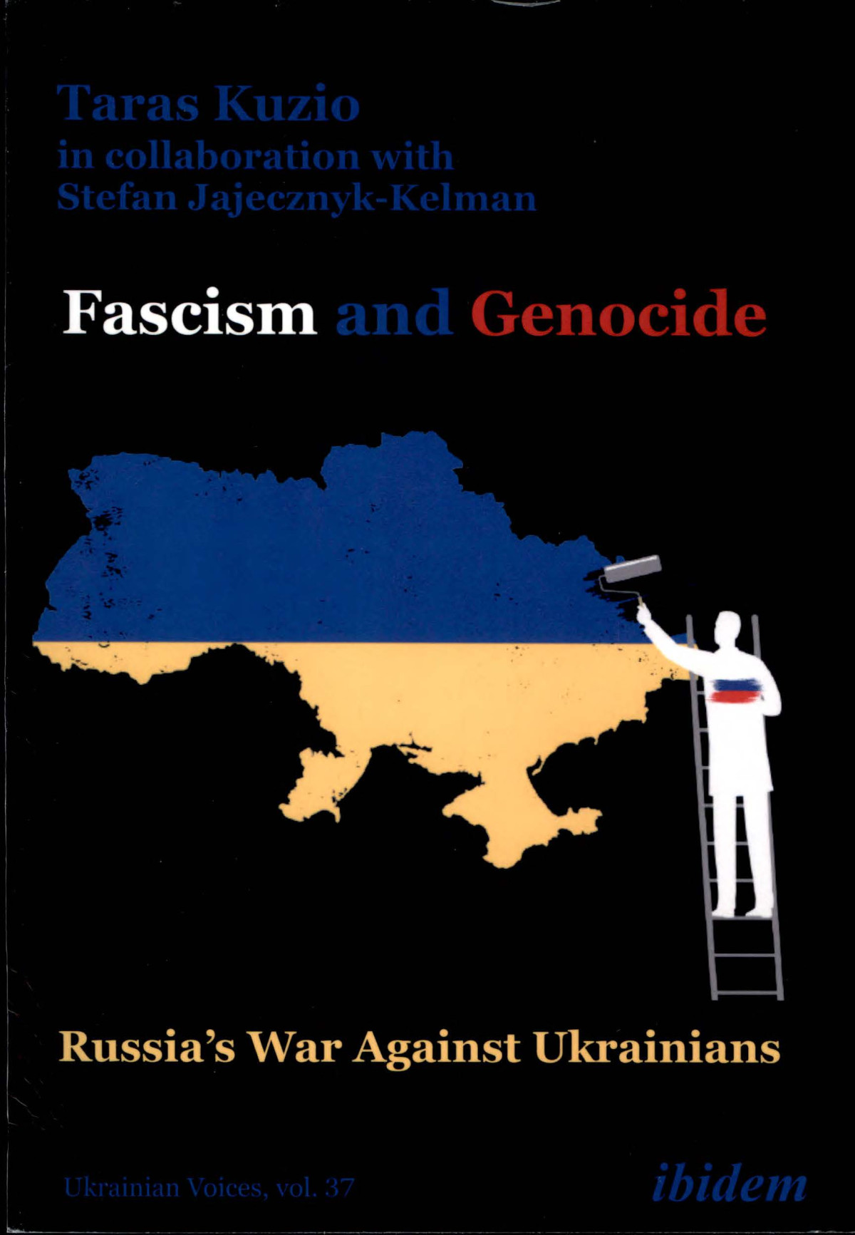 Fascism And Genocide Russias War Against Ukrainians Taras Kuzio