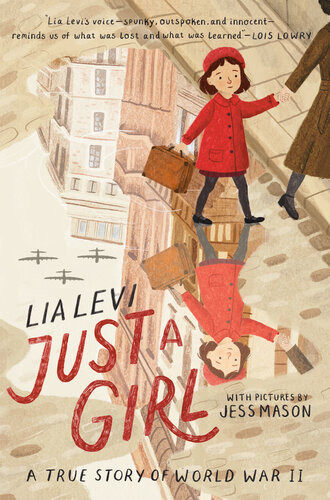 Just A Girl A True Story Of World War Ii Lia Levi Jess Mason Illustrator