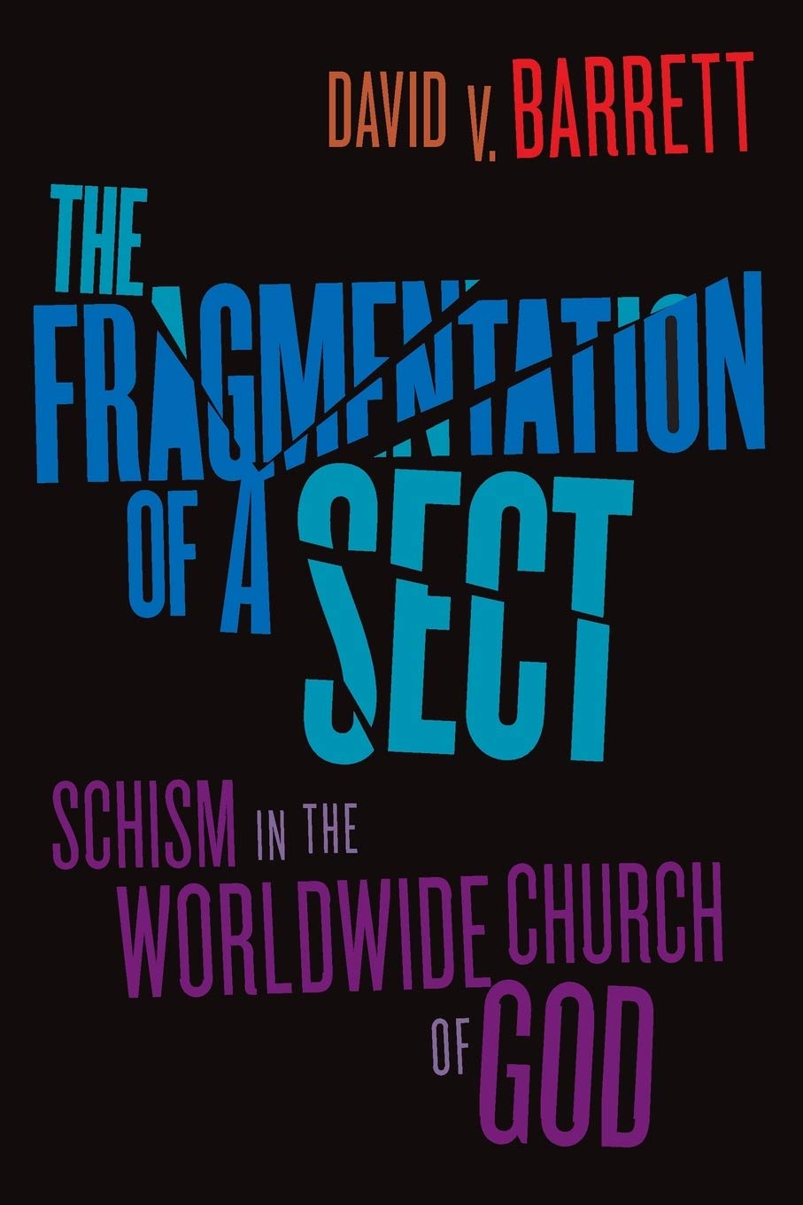 The Fragmentation Of A Sect David V Barrett