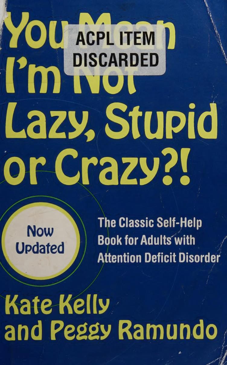 You Mean Im Not Lazy Stupid Or Crazy Kate Kelly Peggy Ramundo