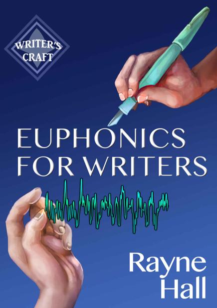 Euphonics For Writers Professional Techniques For Fiction Authors Writers Craft Rayne Hall