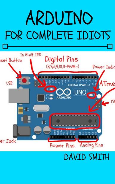 Arduino For Complete Idiots Electrical Engineering For Complete Idiots David Smith