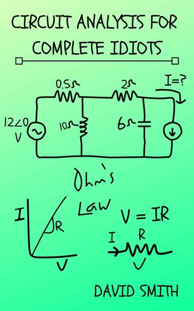 Circuit Analysis For Complete Idiots Electrical Engineering For Complete Idiots David Smith