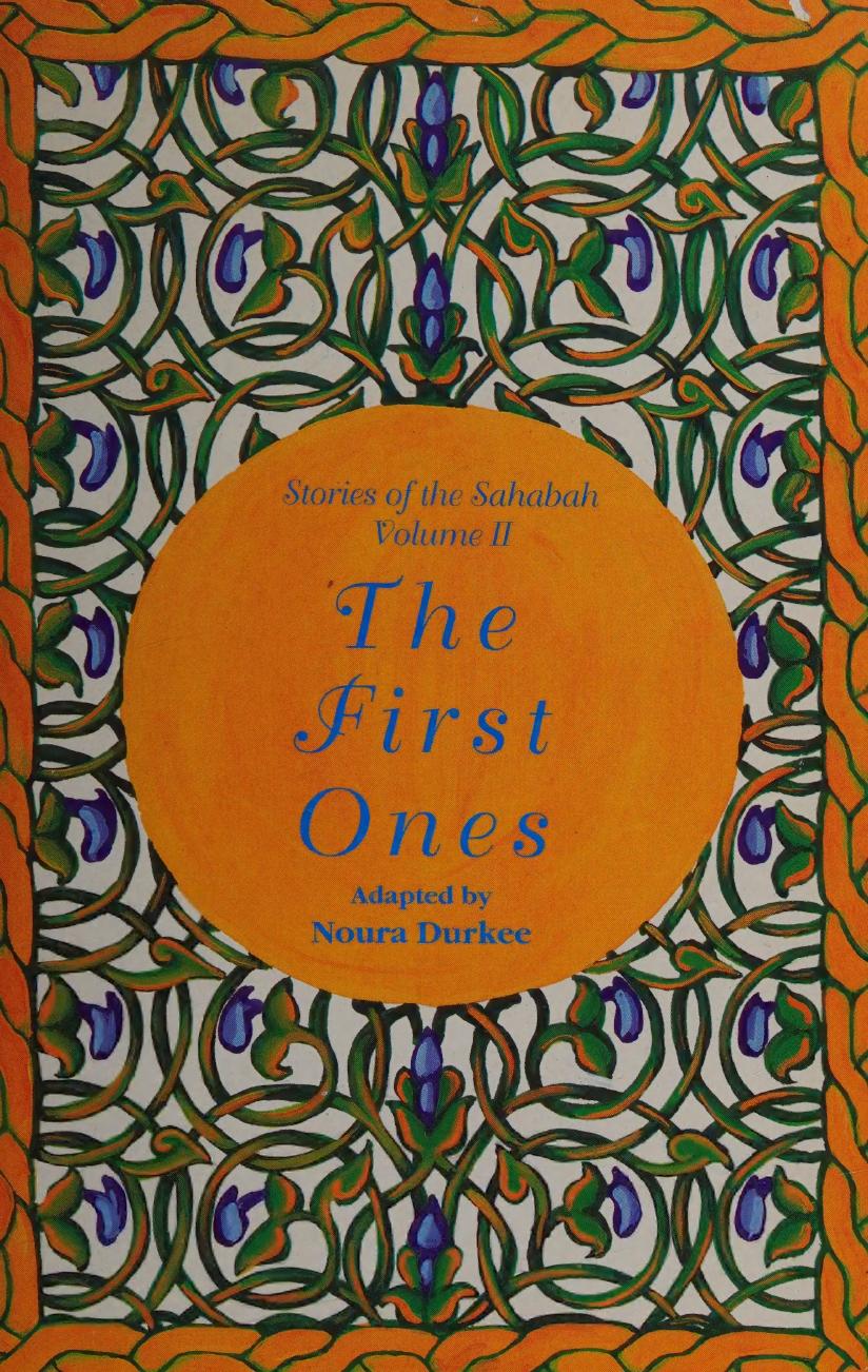 The First Ones Stories Of The Sahabah Volume Ii Durkee Noura