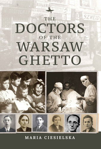 The Doctors Of The Warsaw Ghetto Maria Ciesielska