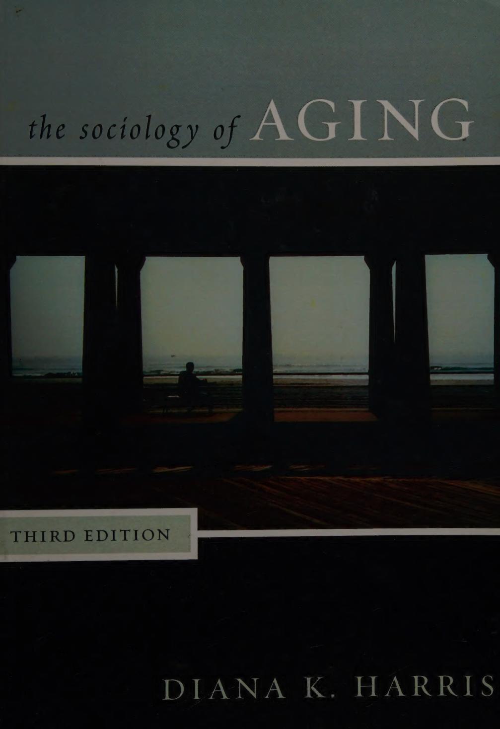The Sociology Of Aging 3rd Edition Diana K Harris