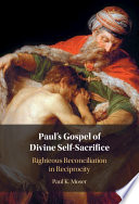 Pauls Gospel Of Divine Selfsacrifice Righteous Reconciliation In Reciprocity Paul Moser