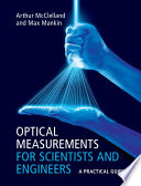 Optical Measurements For Scientists And Engineers A Practical Guide 1st Edition Arthur Mcclelland