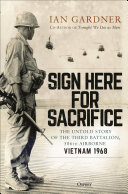 Sign Here For Sacrifice The Untold Story Of The Third Battalion 506th Airborne Vietnam 1968 Ian Gardner