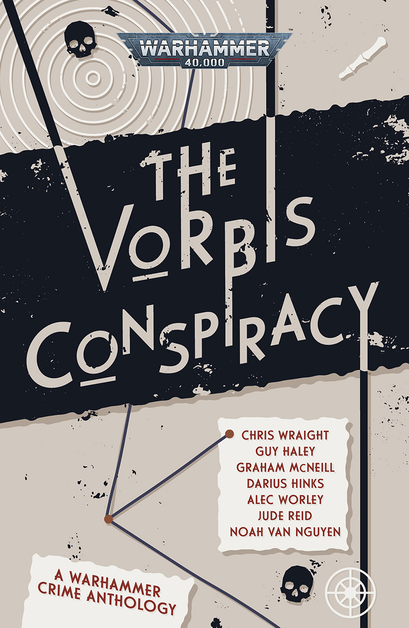 The Vorbis Conspiracy A Warhammer Crime Anthology Jude Reid Chris Wraight Guy Haley Graham Mcneill Darius Hinks Alec Worley Noah Van Nguyen