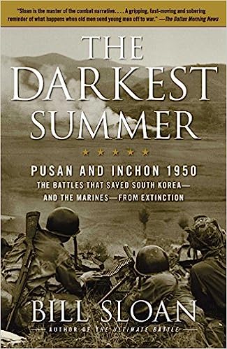 The Darkest Summer Pusan And Inchon 1950 The Battles That Saved South Koreaand The Marinesfrom Extinction 1st Edition Bill Sloan