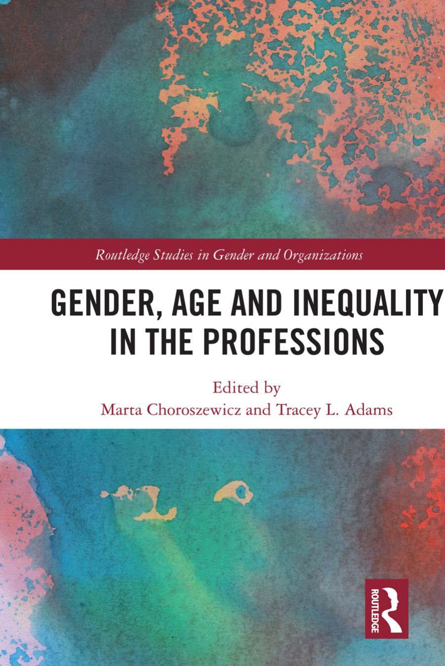 Gender Age And Inequality In The Professions 1st Edition Marta Choroszewicz