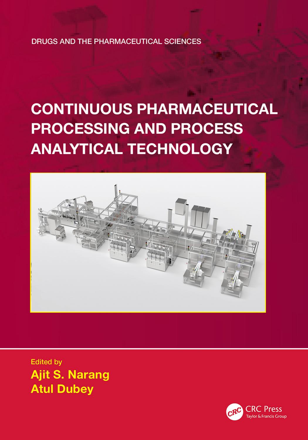 Continuous Pharmaceutical Processing And Process Analytical Technology Ajit S Narang