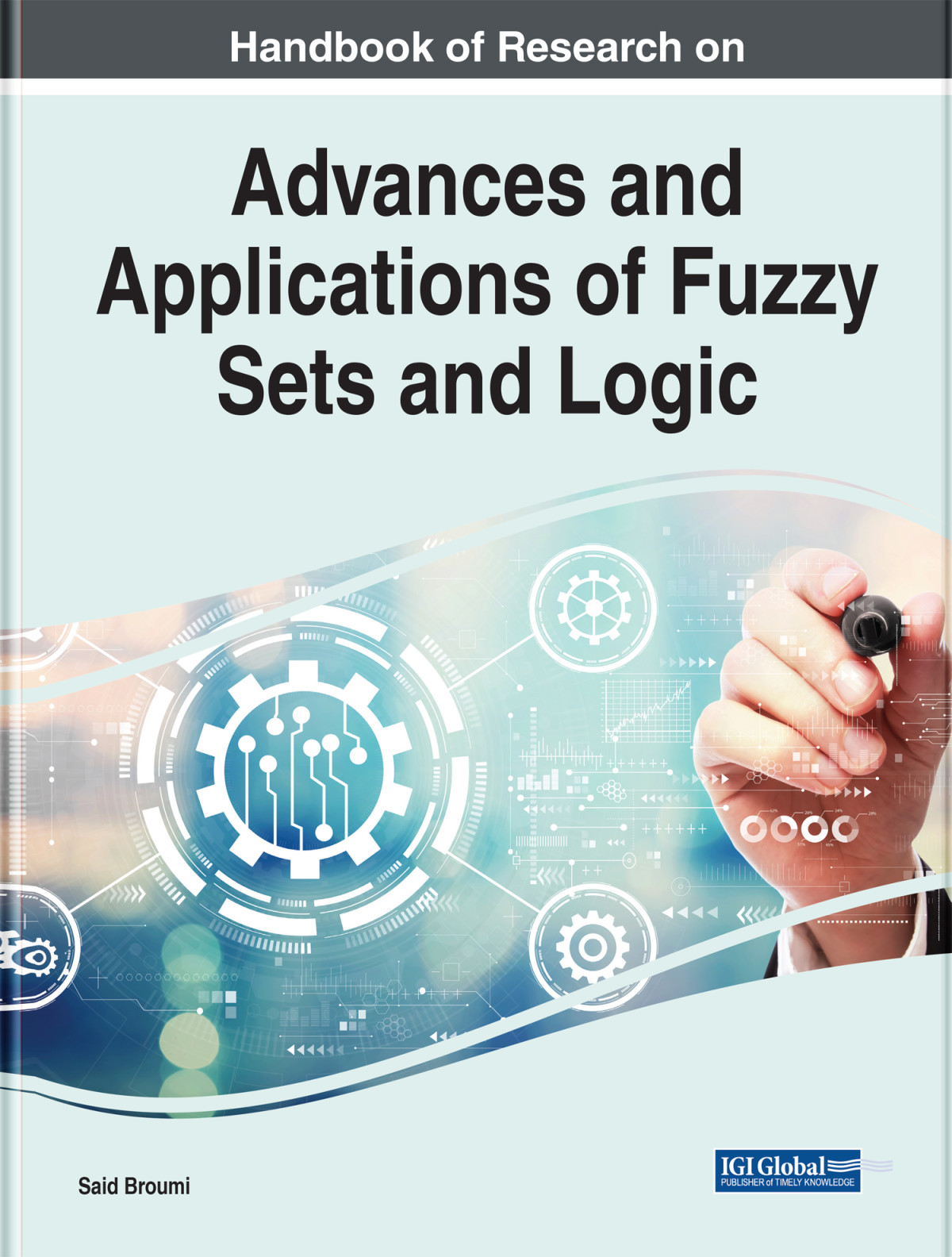 Handbook Of Research On Advances And Applications Of Fuzzy Sets And Logic Broumi
