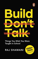 Build Dont Talkthings You Wish You Were Taught In School Raj Shamani