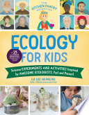 The Kitchen Pantry Scientist Ecology For Kids Science Experiments And Activities Inspired By Awesome Ecologists Past And Present Liz Lee Heinecke