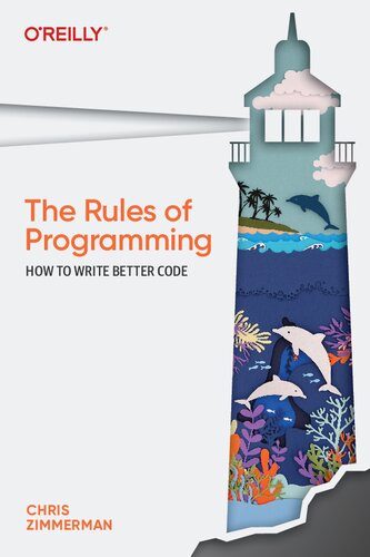 The Rules Of Programming How To Write Better Code 1st Chris Zimmerman