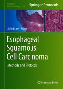 Esophageal Squamous Cell Carcinoma Methods And Protocols 1st Alfred K Lam