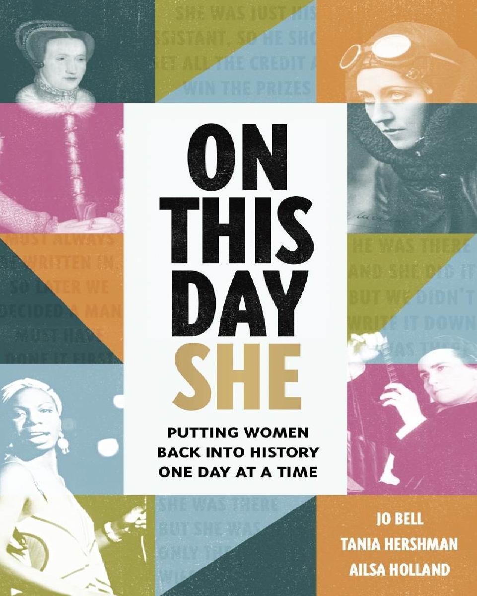 On This Day She Putting Women Back Into History One Day At A Time 1st Tania Hershman Jo Bell Ailsa Holland