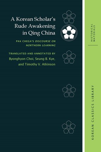 A Korean Scholars Rude Awakening In Qing China Pak Chegas Discourse On Northern Learning Pak Chega