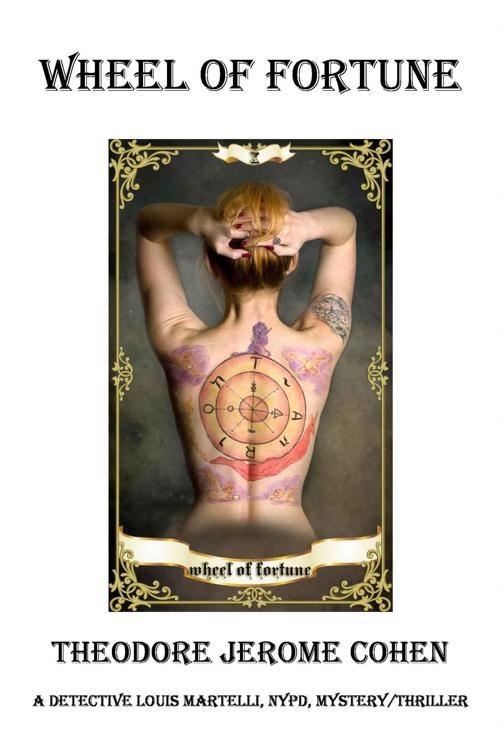 Wheel Of Fortune Detective Louis Martelli Nypd Mysterythriller Series Book 6 Theodore Jerome Cohen