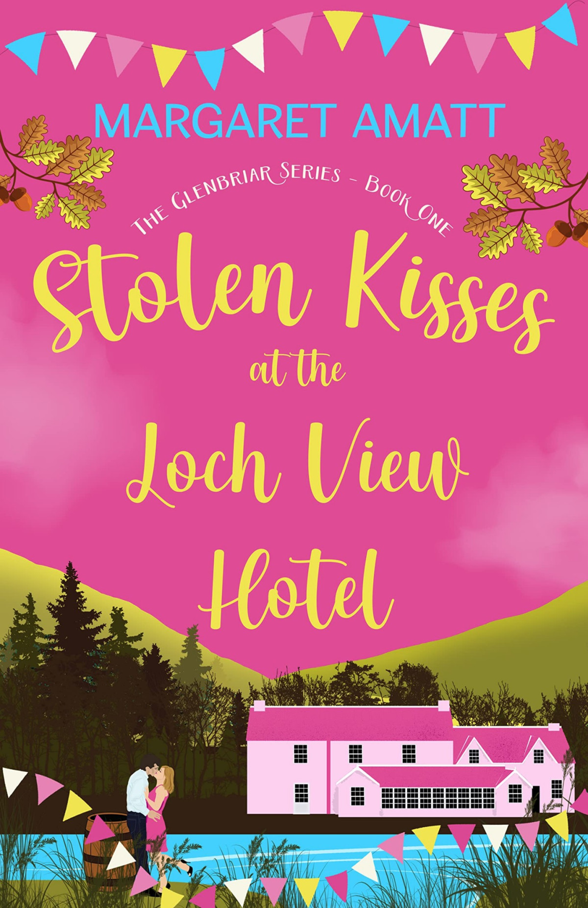Stolen Kisses At The Loch View Hotel A Secondchance Smalltown Romance In The Scottish Highlands The Glenbriar Series Book 1 Margaret Amatt