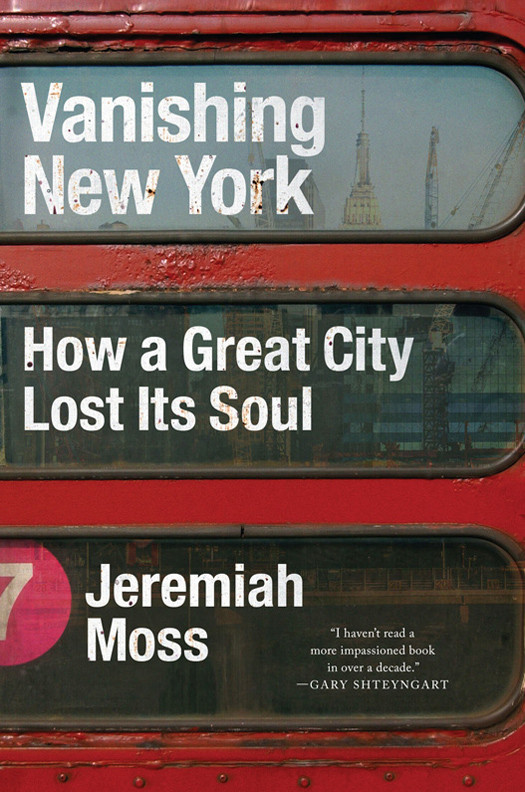 Vanishing New York How A Great City Lost Its Soul Jeremiah Moss