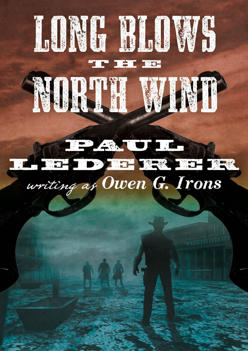 Long Blows The North Wind Owen G Irons Paul Lederer