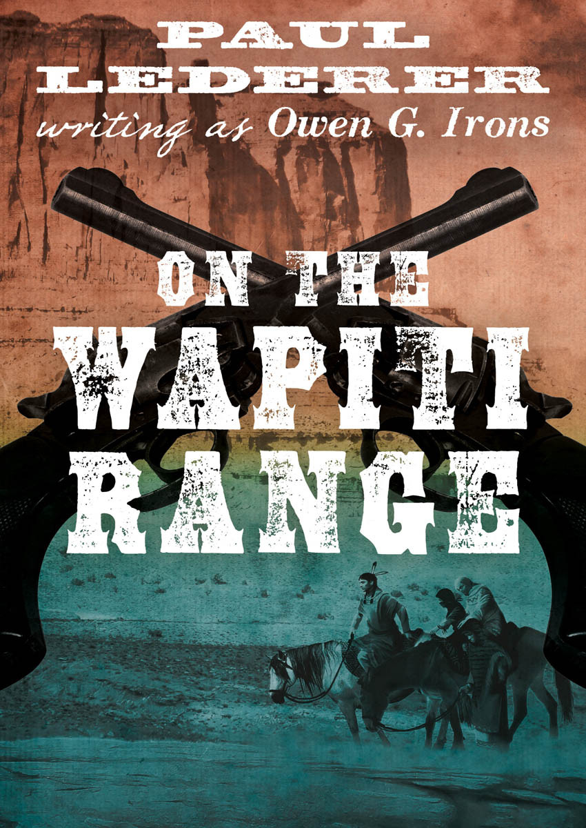 On The Wapiti Range First Owen G Irons Paul Lederer