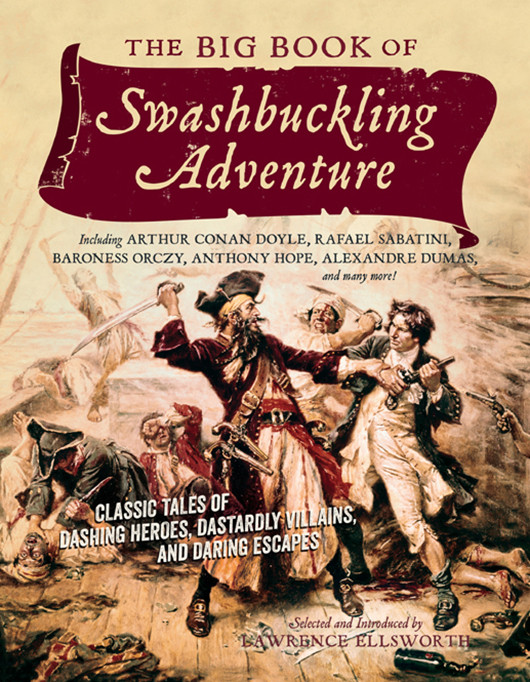 The Big Book Of Swashbuckling Adventure 1st Lawrence Ellsworth
