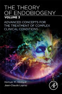 The Theory Of Endobiogeny Volume 3 Advanced Concepts For The Treatment Of Complex Clinical Conditions Kamyar M Hedayat Jeanclaude Lapraz