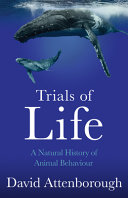 The Trials Of Lifea Natural History Of Animal Behaviour David Attenborough