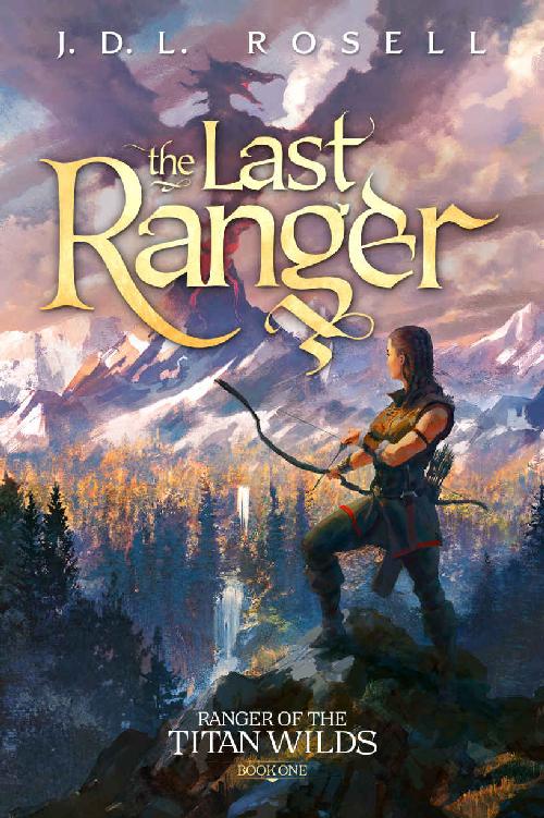 The Last Ranger Ranger Of The Titan Wilds Book 1 Jdl Rosell