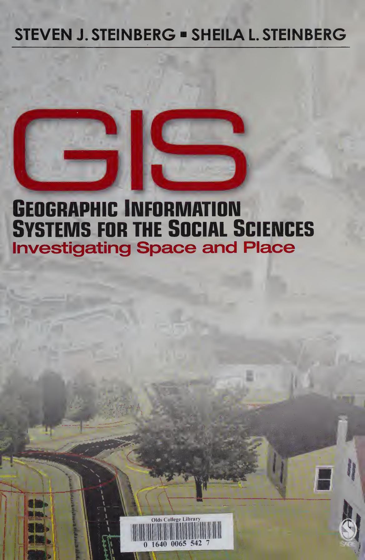 Gis Geographic Information Systems For The Social Sciences Investigating Space And Place Steven J Steinberg