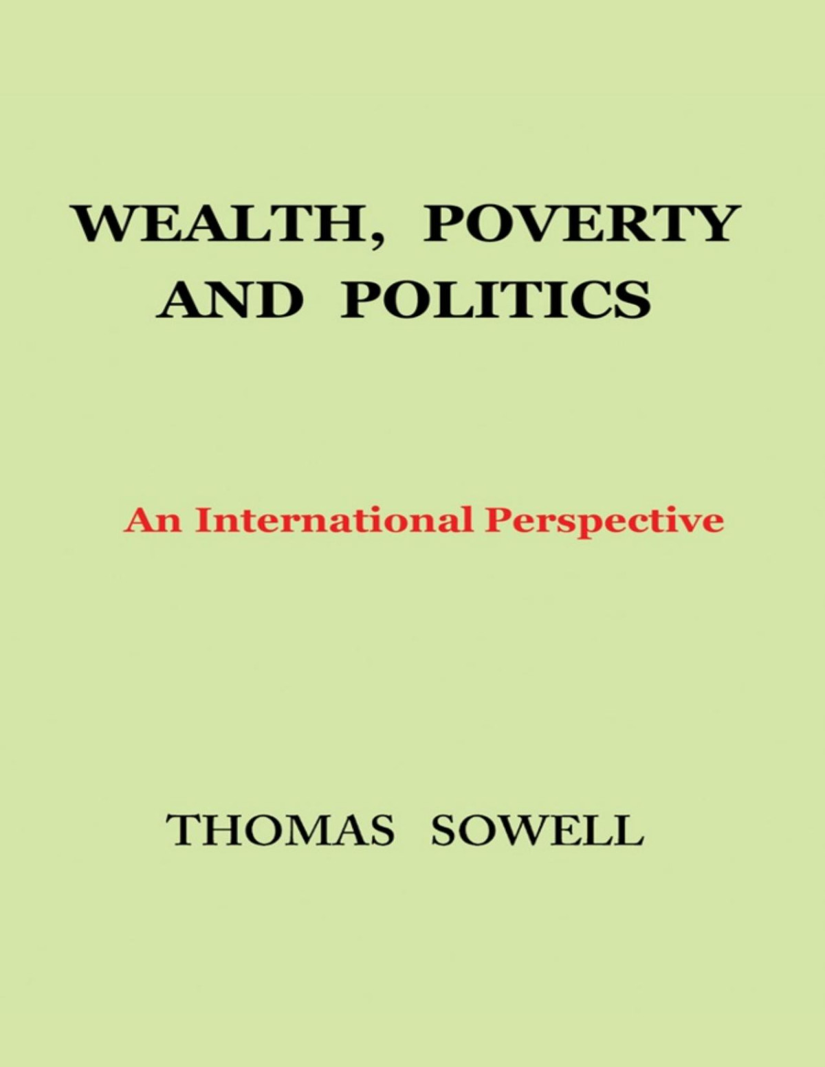 Wealth Poverty And Politics An International Perspective Thomas Sowell