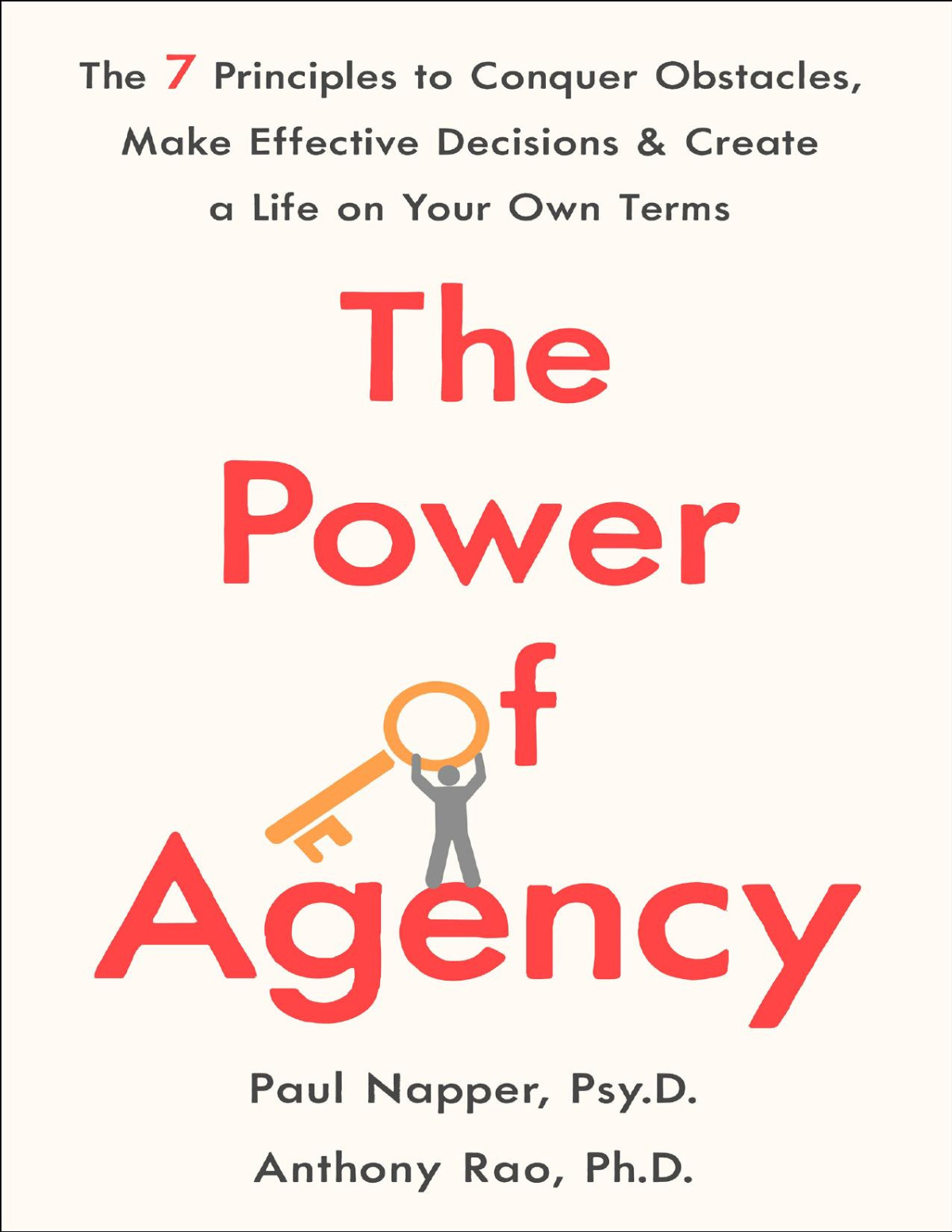 The Power Of Agency The 7 Principles To Conquer Obstacles Make Effective Decisions And Create A Life On Your Own Terms 1st Edition Anthony Rao