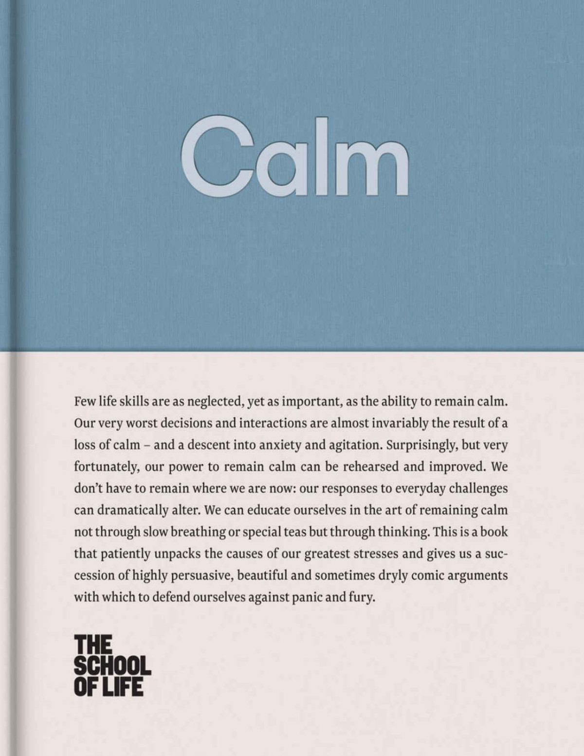 Calm Educate Yourself In The Art Of Remaining Calm And Learn How To Defend Yourself From Panic And Fury The School Of Life